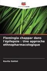 Kavita Gahlot - Flemingia chappar dans l'épilepsie : Une approche ethnopharmacologique