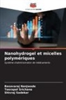 Basavaraj Nanjwade, Shivraj Sadekar, Teerapol Srichana - Nanohydrogel et micelles polymériques