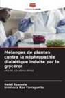 Reddi Syamala, Srinivasa Rao Yarraguntla - Mélanges de plantes contre la néphropathie diabétique induite par le glycérol