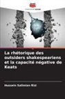 Hussein Salimian Rizi - La rhétorique des outsiders shakespeariens et la capacité négative de Keats