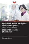 Naheed Akhtar - Approche facile et lignes directrices pour l'exécution des ordonnances en pharmacie