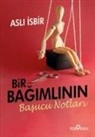 Asli Isbir - Bir Bagimlinin Basucu Notlari