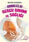 Meltem Soyugüzel - Hamilelik, Bebek Bakimi ve Sagligi