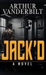 Arthur Vanderbilt - JACK'D - A Novel