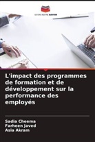 Asia Akram, Sadia Cheema, Farheen Javed - L'impact des programmes de formation et de développement sur la performance des employés