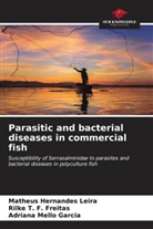 Matheus Hernandes Leira, Adriana Mello Garcia, Rilke T. F. Freitas - Parasitic and bacterial diseases in commercial fish
