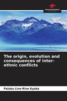Paluku Live-Rive Kyaka - The origin, evolution and consequences of inter-ethnic conflicts
