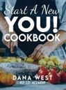 Dana West - Start a New YOU!® COOKBOOK