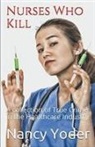 Nancy Yoder - Nurses Who Kill Collection of True Crime In The Healthcare Industry