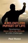 Paul Russo - A Relentless Pursuit of Life