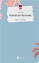 Lucy May - Friends are like books. Life is a Story - story.one