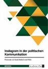 Anonymous - Instagram in der politischen Kommunikation. Potenziale von Social Media für die Politik