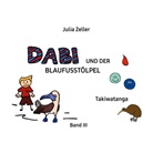 Julia Zeller - Dabi und der Blaufusstölpel - Takiwatanga - Band III