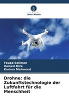 Karima Mahmoud, Hamed Mira, Fouad Soliman - Drohne: die Zukunftstechnologie der Luftfahrt für die Menschheit