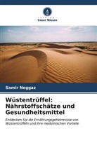 Samir Neggaz - Wüstentrüffel: Nährstoffschätze und Gesundheitsmittel