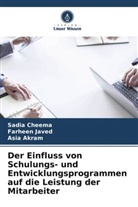 Asia Akram, Sadia Cheema, Farheen Javed - Der Einfluss von Schulungs- und Entwicklungsprogrammen auf die Leistung der Mitarbeiter