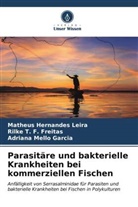 Matheus Hernandes Leira, Mello, Adriana Mello Garcia, Rilke T F Freitas, Rilke T. F. Freitas - Parasitäre und bakterielle Krankheiten bei kommerziellen Fischen
