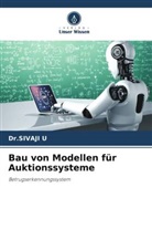 Dr SIVAJI U, Dr.SIVAJI U, Sivaji U - Bau von Modellen für Auktionssysteme