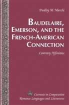 Dudley M. Marchi - Baudelaire, Emerson, and the French-American Connection