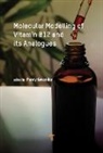 Penny Govender, Ephraim Kiarii, Francis Opoku, Olaide Wahab - Molecular Modelling of Vitamin B12 and Its Analogues