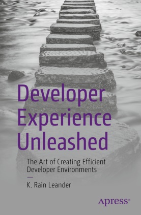 K Rain Leander, K. Rain Leander, Temporal Technologies - Developer Experience Unleashed The Art of Creating Efficient Developer Environments