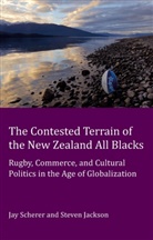 Steve Jackson, Jay Scherer - The Contested Terrain of the New Zealand All Blacks