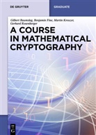 Gilbert Baumslag, Benjamin Fine, Martin Kreuzer, Gerhard Rosenberger, Gilbert Baumslag, Benjamin Fine... - A Course in Mathematical Cryptography