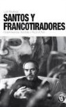 Luis Boullosa - Santos y francotiradores : supervivencia, literatura y rock & roll