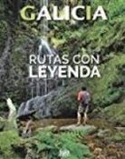 Anxo Rial Comesaña - Galicia : rutas con leyenda