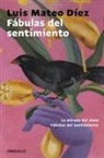Luis Mateo Díez - Fábulas del sentimiento : La mirada del alma ; Fábulas del sentimiento