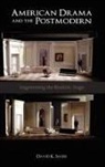 David K. Sauer - American Drama and the Postmodern