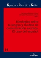 Carmen Marimón Llorca, Isabel Santamaría Pérez, Sabine Schwarze - Ideologías sobre la lengua y medios de comunicación escritos