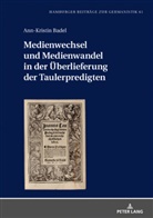 Ann-Kristin Badel - Medienwechsel und Medienwandel in der Überlieferung der Taulerpredigten