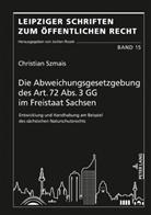 Christian Szmais - Die Abweichungsgesetzgebung des Art. 72 Abs. 3 GG im Freistaat Sachsen