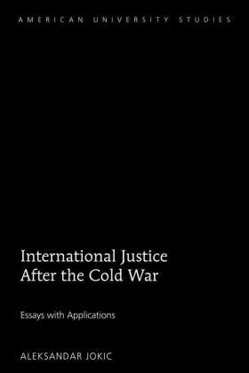 Aleksandar Jokic,  Jokic Aleksandar - International Justice After the Cold War - Essays with Applications