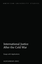 Aleksandar Jokic, Jokic Aleksandar - International Justice After the Cold War
