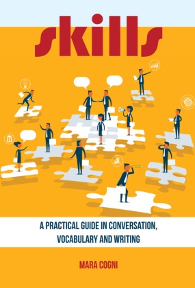 Mara Cogni - Skills - A Practical Guide in Conversation, Vocabulary and Writing