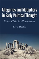 Kevin Dooley - Allegories and Metaphors in Early Political Thought