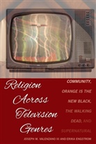 Erika Engstrom, Engstrom Erika, Joseph M. Valenzano, Joseph M Valenzano III, Joseph M. Valenzano III - Religion Across Television Genres