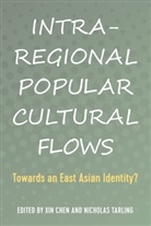 Chen, Xin Chen, Chen Xin, Nicholas Tarling, Tarling Nicholas - Intra-Regional Popular Cultural Flows