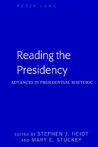 Mary E Stuckey, Stephen J. Heidt, J Heidt, Mitchell S. McKinney, Mary E. Stuckey, Stuckey Mary E. - Reading the Presidency
