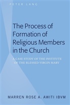 Marren Rose A Awiti IBVM, Marren Rose A. Awiti IBVM - The Process of Formation of Religious Members in the Church