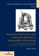 Markus Weik - American Patriotism and Corporate Identity in Automobile Advertising