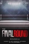 Robert W Lee, Lisa Maydwell, Lisa A Maydwell - The Final Round - Round 16 Robert W. Lee Memoirs