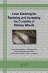 Andrei Sandu, Vitaliy Savinkin, Zaure Zhumekenova - Laser Cladding for Restoring and Increasing the Durability of Railway Wheels