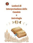 Alina A Rubi, Angeline Rubi - Lezioni di Interpretazione delle Candele e Astrologia