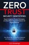 L. D. Knowings - ZERO TRUST SECURITY DEMYSTIFIED