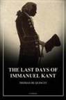 Thomas De Quincey - The Last Days of Immanuel Kant