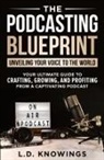 L. D. Knowings - The Podcasting Blueprint