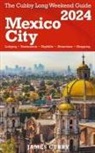 James Cubby - MEXICO CITY The Cubby 2024 Long Weekend Guide